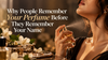 Why People Remember Your Perfume Before They Remember Your Name